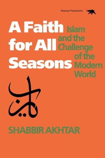 Cover for Shabbir Akhtar · A Faith for All Seasons: Islam and the Challenge of the Modern World (Pocketbok) (1991)