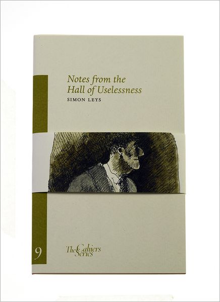 Cover for Simon Leys · Notes From The Hall Of Uselessness: The Cahier Series 9 (Paperback Book) (2012)