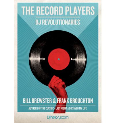 The Record Players: DJ Revolutionaries - Frank Broughton - Książki - DJhistory.com - 9780956189639 - 30 lipca 2010