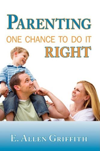 Cover for Allen Griffith · Parenting: One Chance to Do It Right (Paperback Book) (2007)