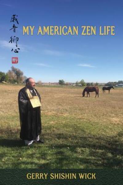 Cover for Gerry Shishin Wick · My American Zen Life (Paperback Book) (2015)