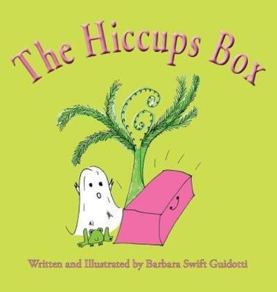 Cover for Barbara Swift Guidotti · The Hiccups Box (Hardcover bog) (2016)