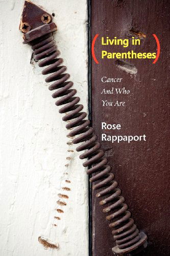 Cover for Rose Rappaport · Living in Parentheses: Cancer and Who You Are (Paperback Book) (2012)