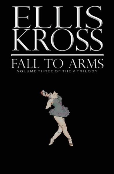Cover for Ellis Kross · Fall to Arms (The V Trilogy) (Volume 3) (Pocketbok) (2013)