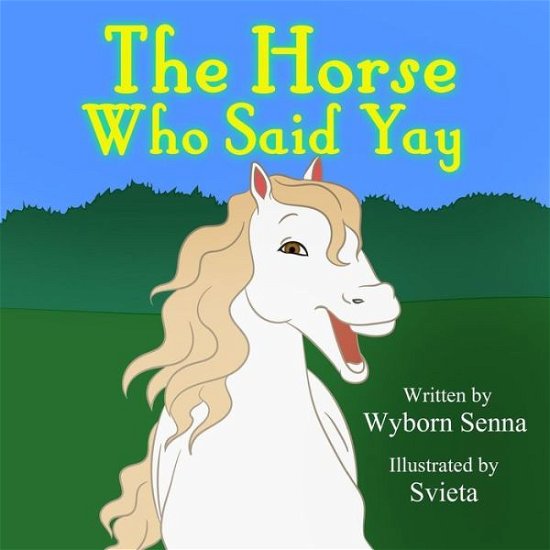 Cover for Wyborn Senna · The Horse Who Said Yay (Paperback Book) (2016)