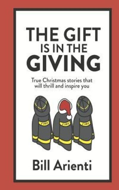 Cover for Bill Arienti · Gift Is in the Giving (Book) (2016)