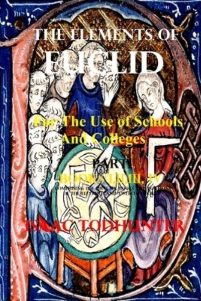 Cover for Isaac Todhunter · The Elements of Euclid for the Use of Schools and Colleges (Illustrated and Annotated) (Pocketbok) (2021)