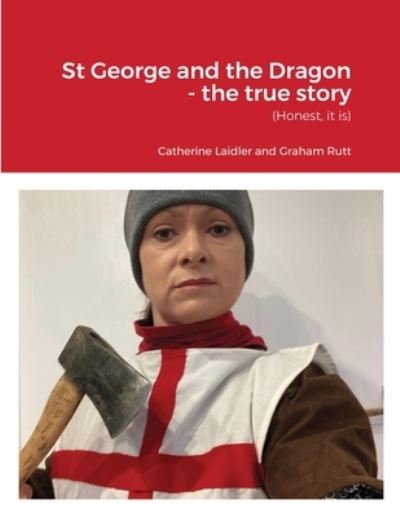 Cover for Catherine Laidler · St George and the Dragon - the true story (Paperback Book) (2021)