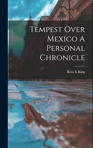 Cover for Legare Street Press · Tempest Over Mexico A Personal Chronicle (Book) (2022)
