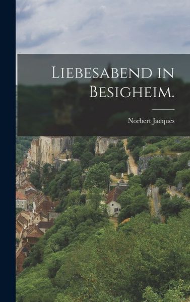 Cover for Norbert Jacques · Liebesabend in Besigheim (Book) (2022)