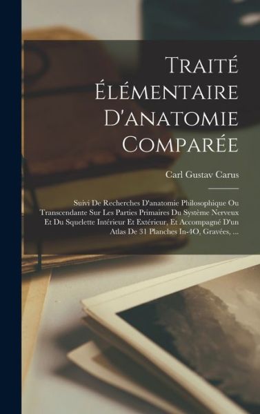 Cover for Carl Gustav Carus · Traité Élémentaire d'anatomie Comparée (Buch) (2022)