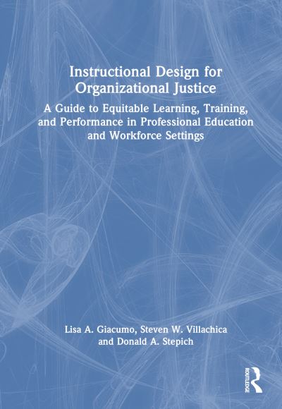 Cover for Lisa A. Giacumo · Instructional Design for Organizational Justice: A Guide to Equitable Learning, Training, and Performance in Professional Education and Workforce Settings (Hardcover Book) (2024)