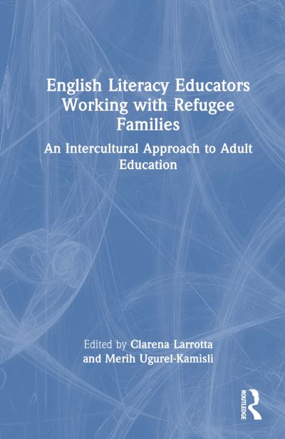 English Literacy Educators Working with Refugee Families: An Intercultural Approach to Adult Education (Inbunden Bok) (2024)