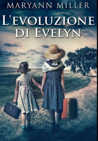 Cover for Maryann Miller · L'evoluzione di Evelyn (Hardcover Book) (2021)