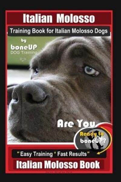 Cover for Karen Douglas Kane · Italian Molosso Training Book for Italian Molosso Dogs, By BoneUP DOG Training (Paperback Bog) (2019)