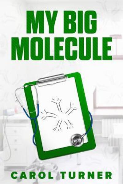 My Big Molecule - Carol Turner - Books - Independently Published - 9781082470639 - July 25, 2019