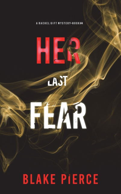 Cover for Blake Pierce · Her Last Fear (A Rachel Gift FBI Suspense Thriller-Book 4) (Hardcover Book) (2022)