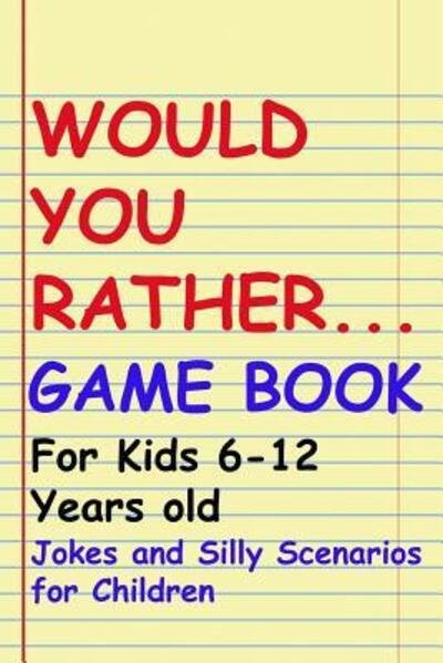 Would You Rather Game Book - John Alexander - Libros - Independently Published - 9781096385639 - 30 de abril de 2019