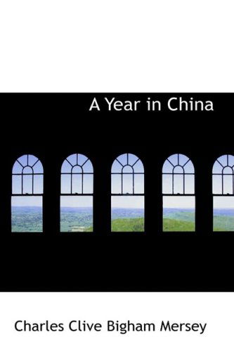 Cover for Charles Clive Bigham Mersey · A Year in China (Paperback Book) (2009)