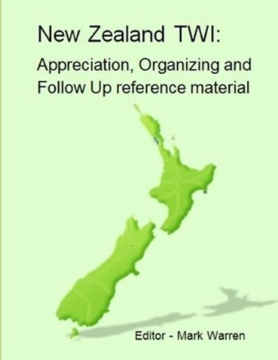 New Zealand TWI: Appreciation, Operating and Follow Up Programs - Mark Warren - Books - Lulu.com - 9781105722639 - May 3, 2012