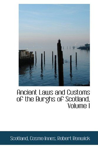 Cover for Scotland · Ancient Laws and Customs of the Burghs of Scotland, Volume I (Pocketbok) (2009)