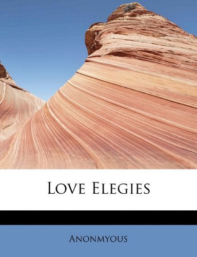 Cover for Anonmyous · Love Elegies (Paperback Book) (2011)