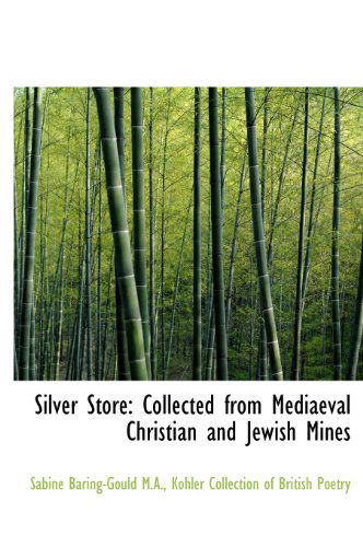 Cover for Sabine Baring-gould · Silver Store: Collected from Mediaeval Christian and Jewish Mines (Hardcover Book) (2009)