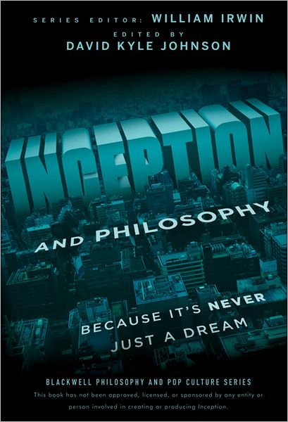 Inception and Philosophy: Because It's Never Just a Dream - The Blackwell Philosophy and Pop Culture Series - D.K Irwin - Bücher - John Wiley & Sons Inc - 9781118072639 - 25. November 2011
