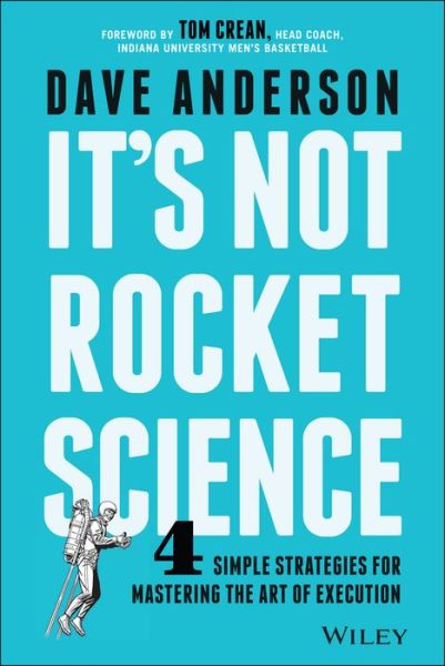 Cover for Dave Anderson · It's Not Rocket Science: 4 Simple Strategies for Mastering the Art of Execution (Innbunden bok) (2015)