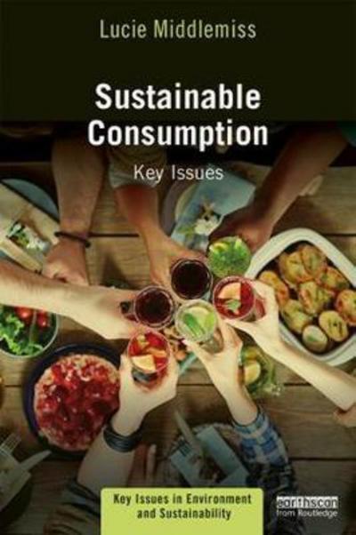 Cover for Middlemiss, Lucie (University of Leeds, UK) · Sustainable Consumption: Key Issues - Key Issues in Environment and Sustainability (Hardcover bog) (2018)