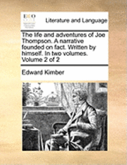 Cover for Edward Kimber · The Life and Adventures of Joe Thompson. a Narrative Founded on Fact. Written by Himself. in Two Volumes. Volume 2 of 2 (Paperback Book) (2010)