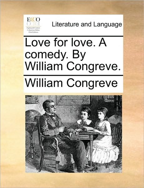 Cover for William Congreve · Love for Love. a Comedy. by William Congreve. (Paperback Book) (2010)