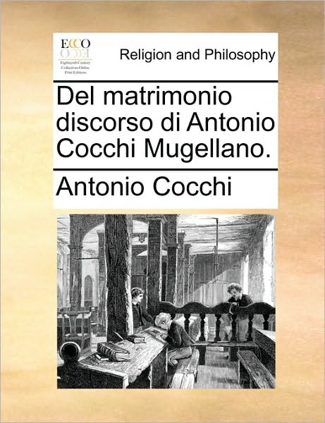 Cover for Antonio Cocchi · Del Matrimonio Discorso Di Antonio Cocchi Mugellano. (Paperback Book) (2010)