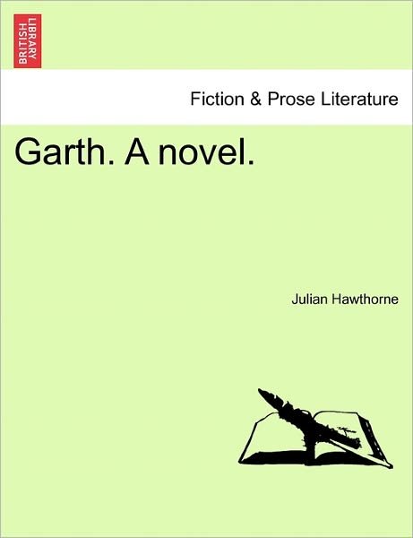 Cover for Julian Hawthorne · Garth. a Novel. (Paperback Book) (2011)