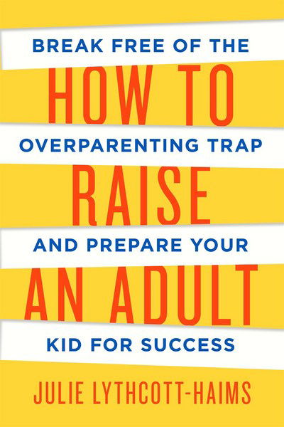 Cover for Julie Lythcott-Haims · How to Raise an Adult (Pocketbok) (2016)