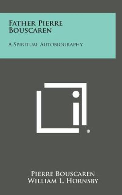 Cover for Pierre Bouscaren · Father Pierre Bouscaren: a Spiritual Autobiography (Hardcover Book) (2013)