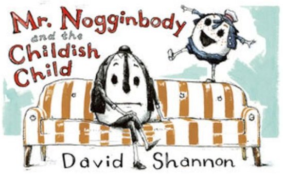 Cover for David Shannon · Mr. Nogginbody and the Childish Child (Innbunden bok) (2020)