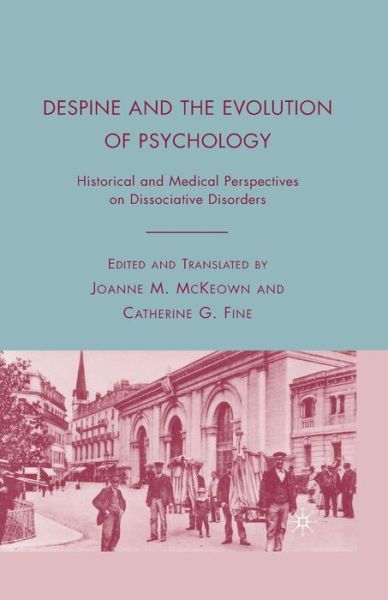 Despine and the Evolution of Psychology: Historical and Medical Perspectives on Dissociative Disorders -  - Książki - Palgrave Macmillan - 9781349375639 - 12 grudnia 2008