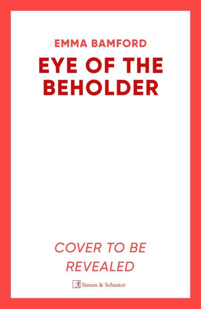 Eye of the Beholder: 'A haunting tale of intrigue' Emily Freud - Emma Bamford - Books - Simon & Schuster Ltd - 9781398504639 - February 27, 2025