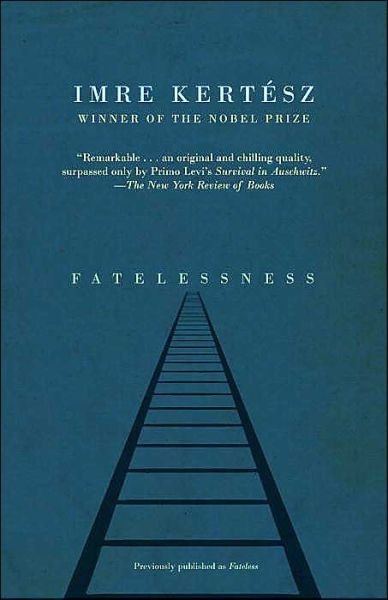 Fatelessness - Vintage International - Imre Kertesz - Libros - Knopf Doubleday Publishing Group - 9781400078639 - 1 de agosto de 2004