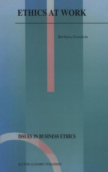 Cover for Barbara Goodwin · Ethics at Work - Issues in Business Ethics (Paperback Book) [Softcover reprint of the original 1st ed. 2000 edition] (2001)