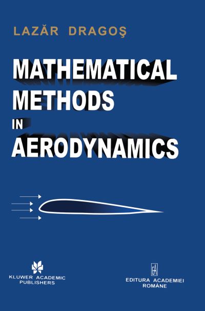 Cover for Lazar Dragos · Mathematical Methods in Aerodynamics (Innbunden bok) [2004 edition] (2004)