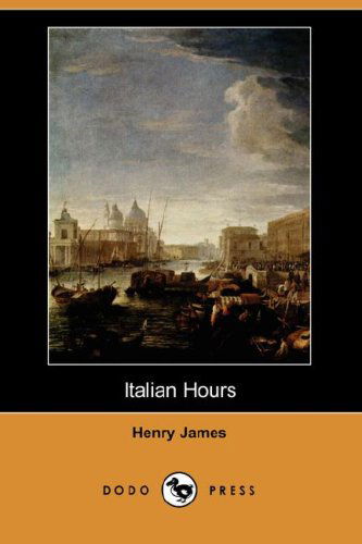 Cover for Henry Jr. James · Italian Hours (Dodo Press) (Paperback Book) (2007)