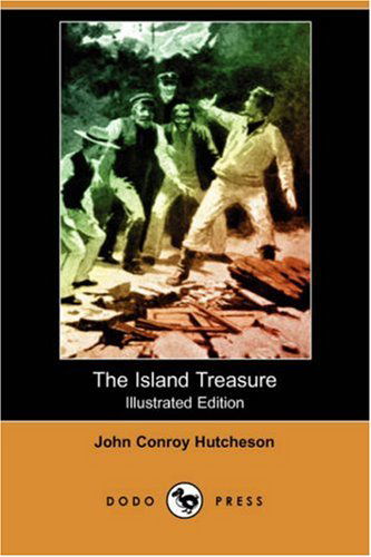 Cover for John Conroy Hutcheson · The Island Treasure (Illustrated Edition) (Dodo Press) (Paperback Book) [Illustrated edition] (2007)