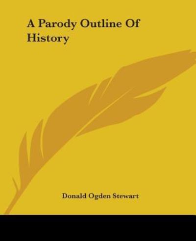 Cover for Donald Ogden Stewart · A Parody Outline of History (Paperback Book) (2004)