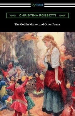 Cover for Christina Rossetti · The Goblin Market and Other Poems (Paperback Bog) (2019)
