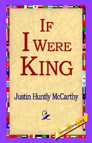 Cover for Justin Huntly Mccarthy · If I Were King (Inbunden Bok) (2006)