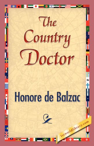 The Country Doctor - Honore De Balzac - Książki - 1st World Library - Literary Society - 9781421839639 - 15 kwietnia 2007