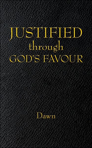 Cover for Dawn · Justified Through God's Favour (Taschenbuch) (2007)