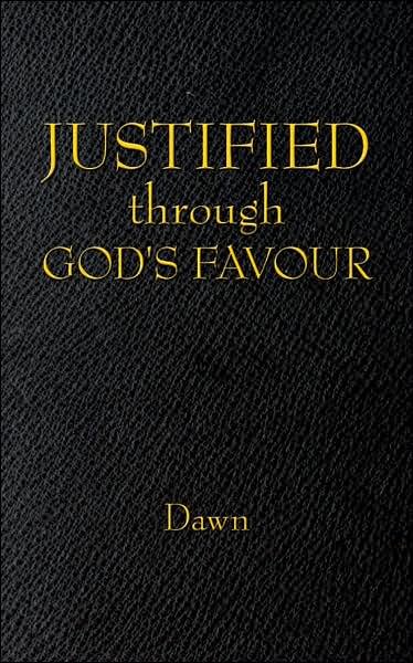 Cover for Dawn · Justified Through God's Favour (Paperback Book) (2007)